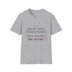 Sterile field/Steady hands OR  T-shirt