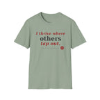 I Thrive Where Others Tap Out T-shirt