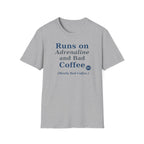 Runs on Adrenaline and bad coffee T-shirt