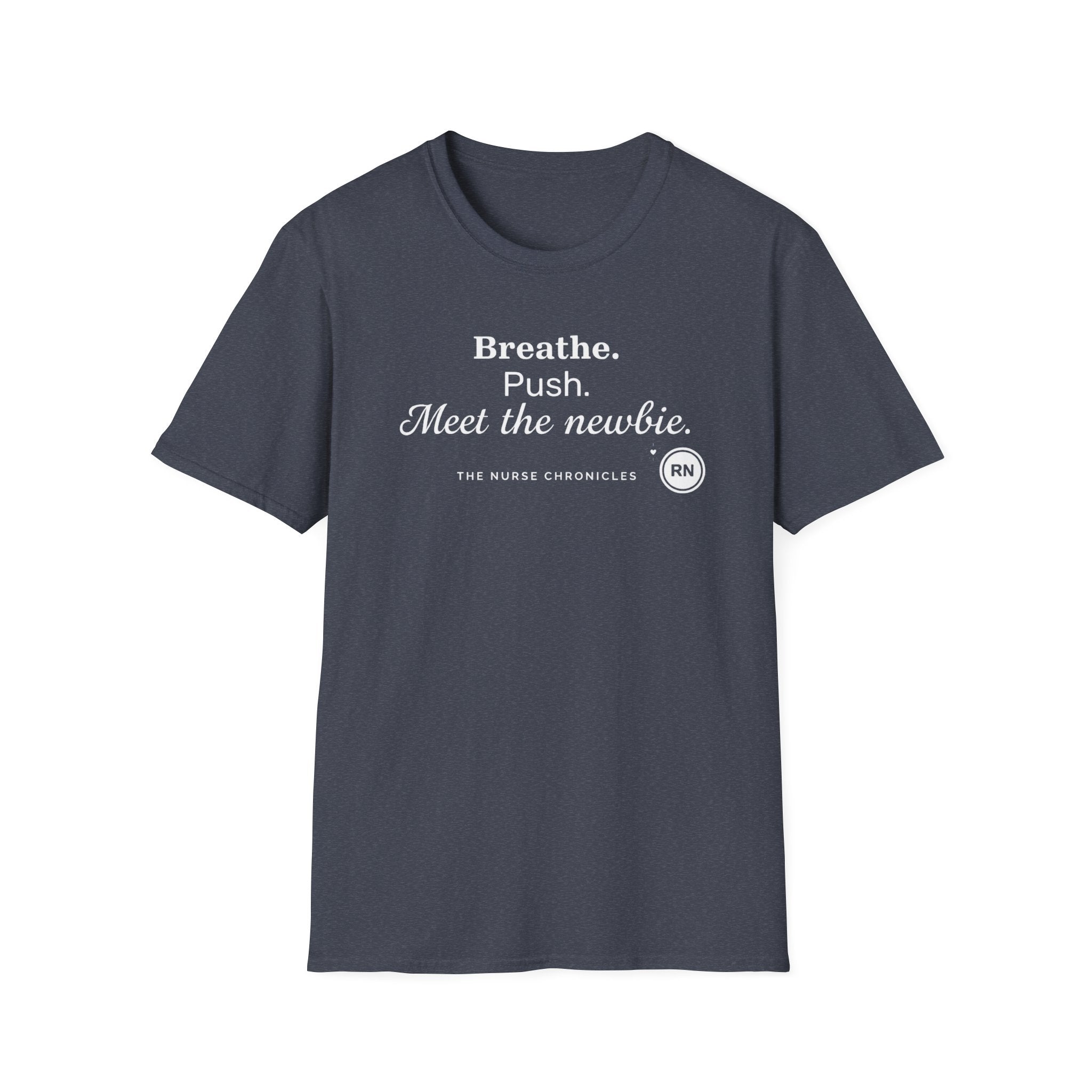Breathe, Push, Meet the Newbie  T-shirt