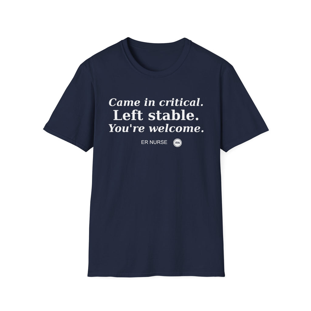 Came in Critical, Left Stable, You’re Welcome  T-shirt