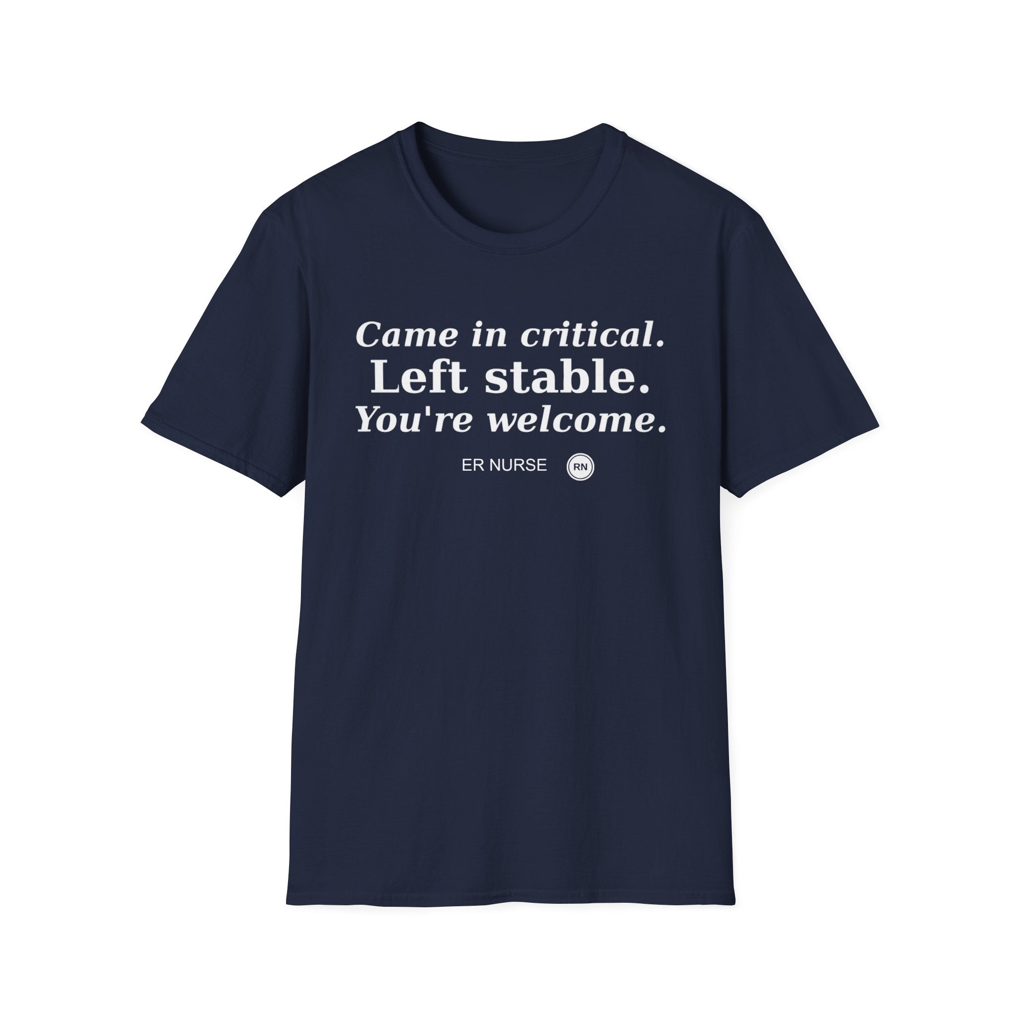 Came in Critical, Left Stable, You’re Welcome  T-shirt