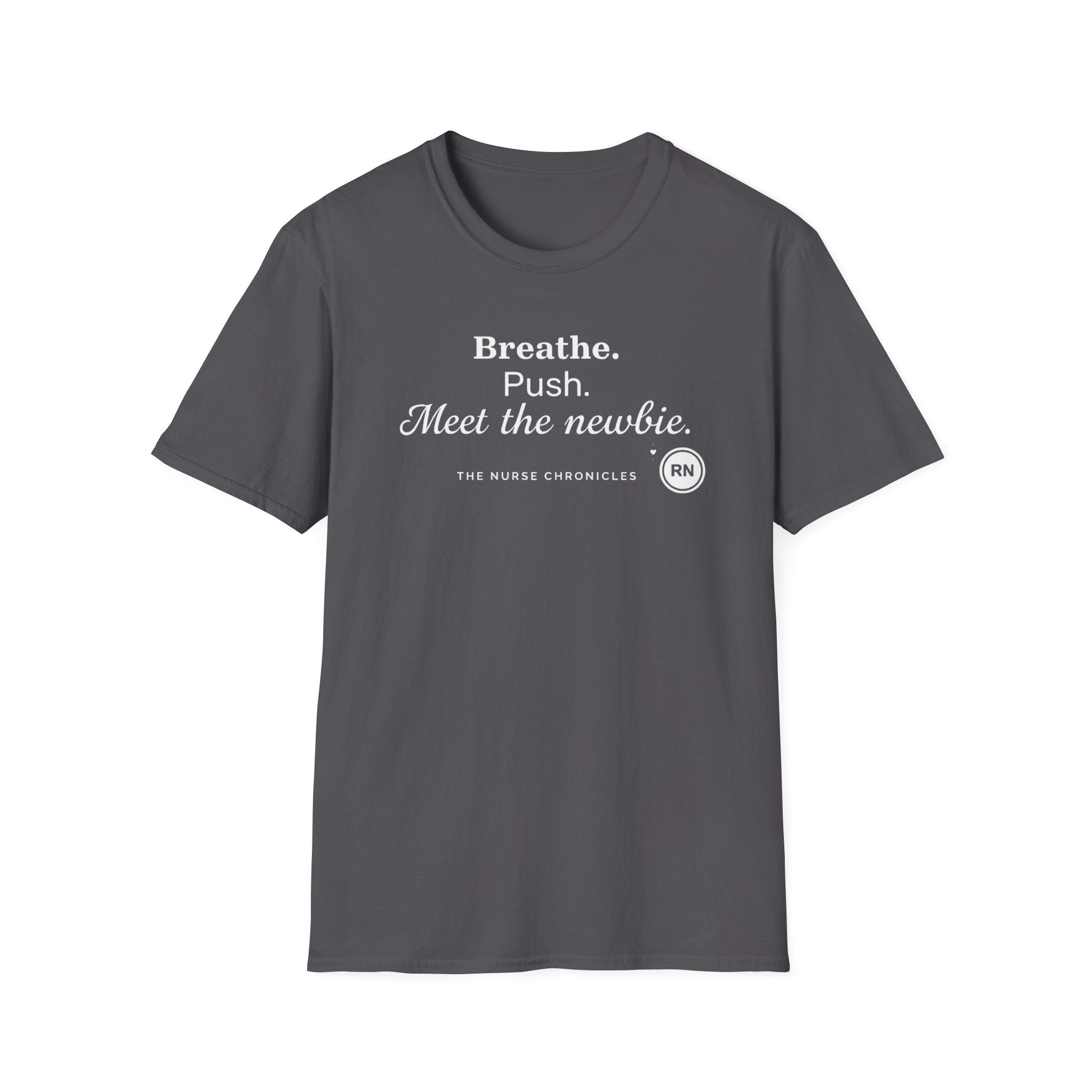Breathe, Push, Meet the Newbie  T-shirt