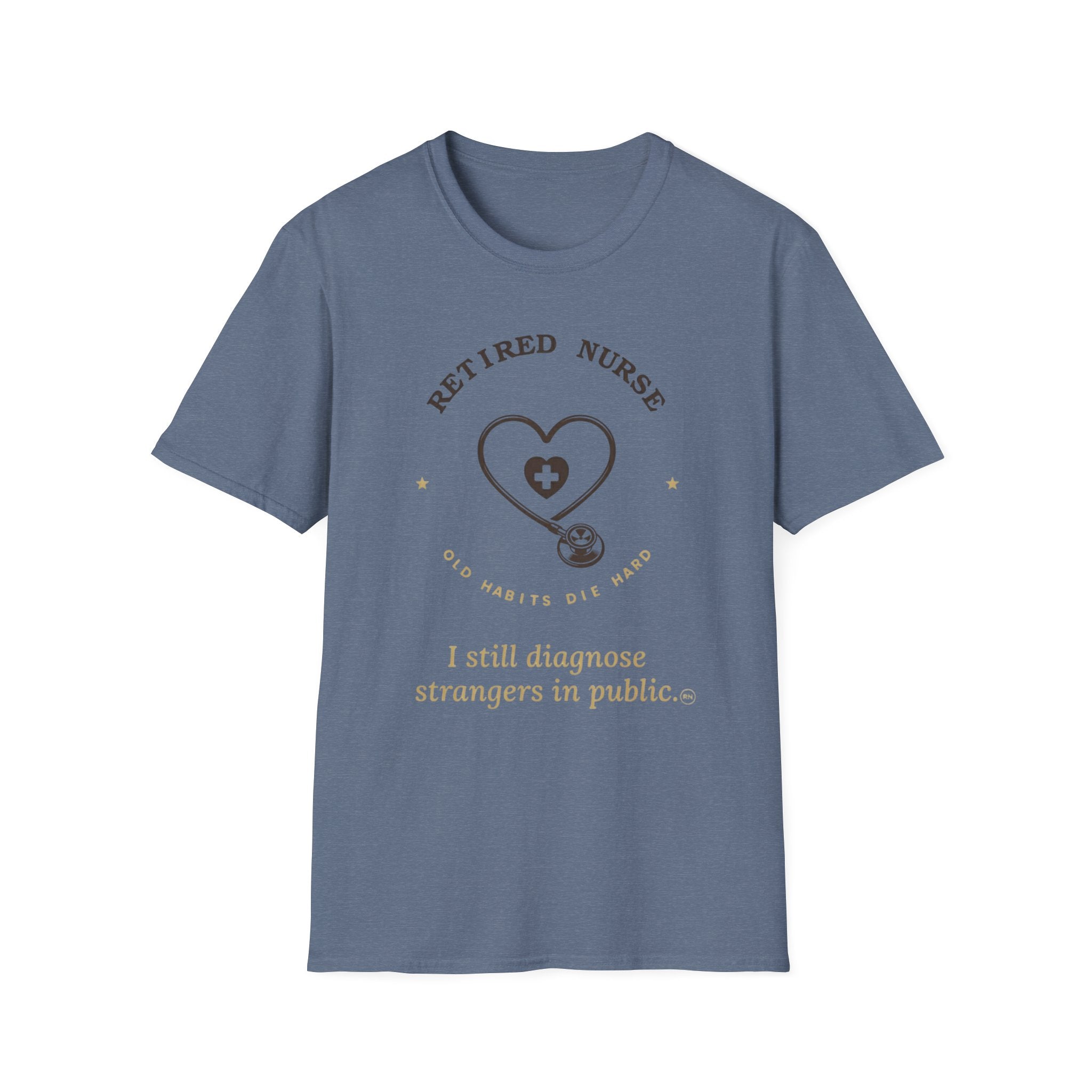 I still diagnose Strangers-Retired Nurse  T-shirt