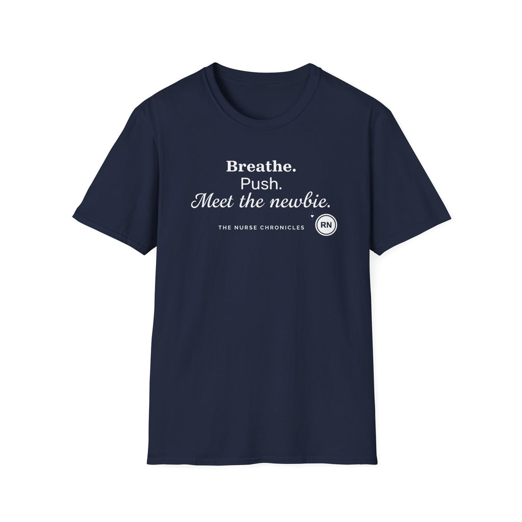 Breathe, Push, Meet the Newbie  T-shirt