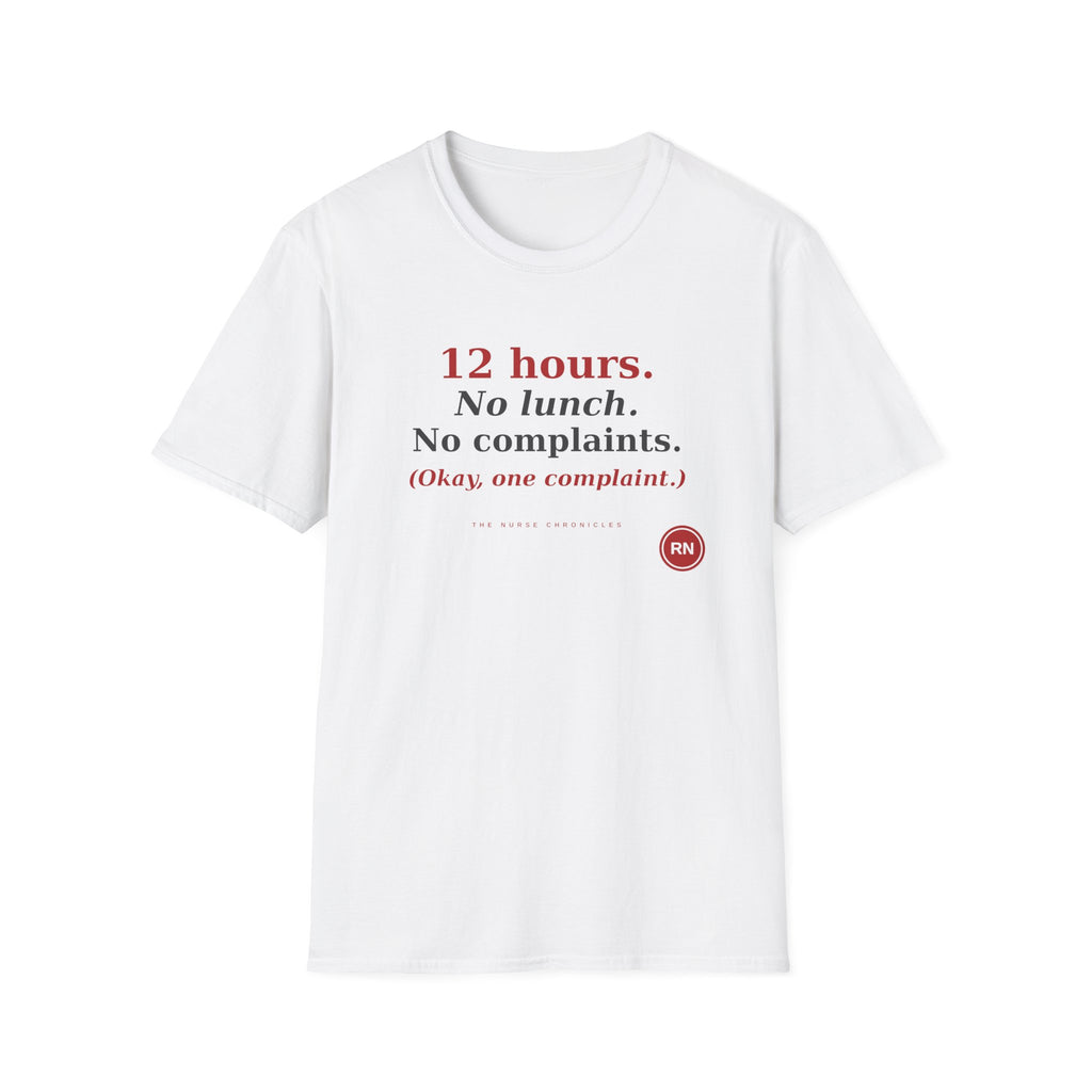 12 Hour No Lunch No Complaints T-Shirt