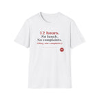 12 Hour No Lunch No Complaints T-Shirt
