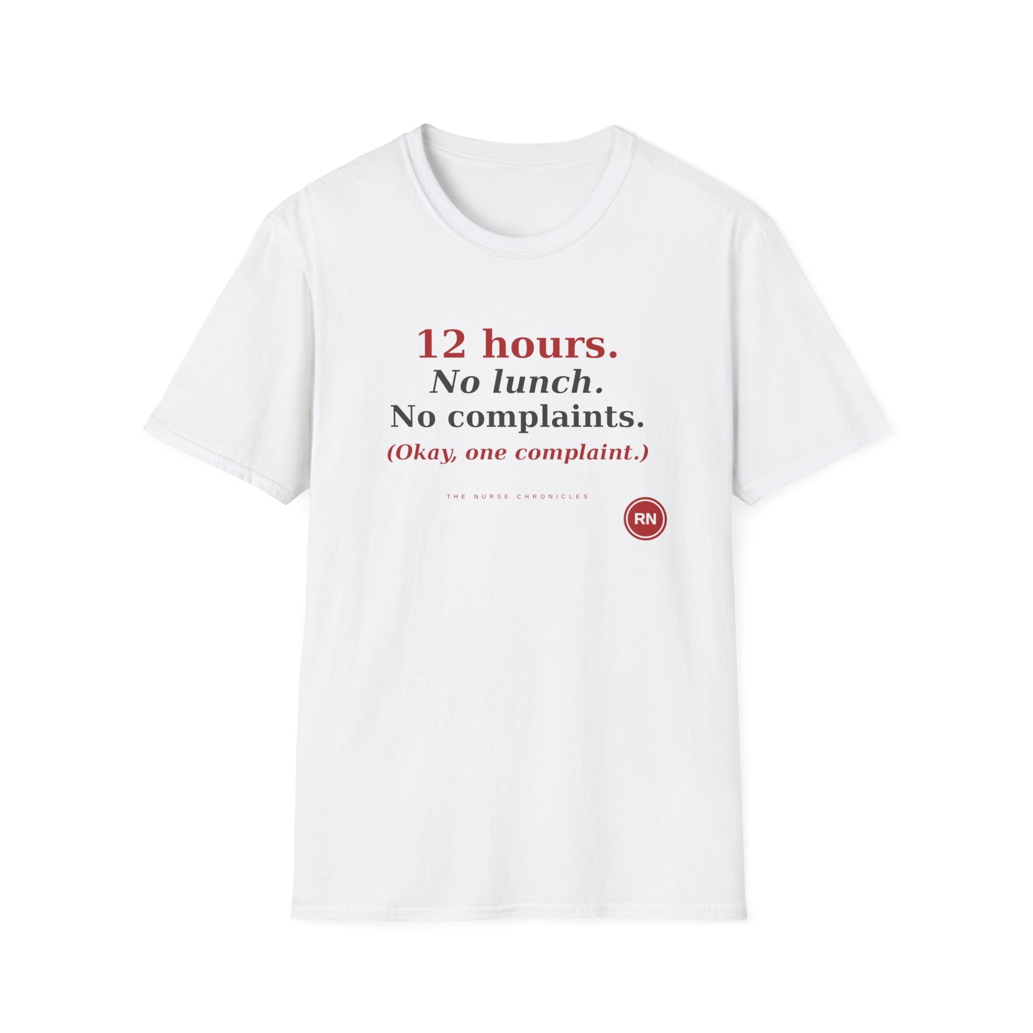 12 Hour No Lunch No Complaints T-Shirt