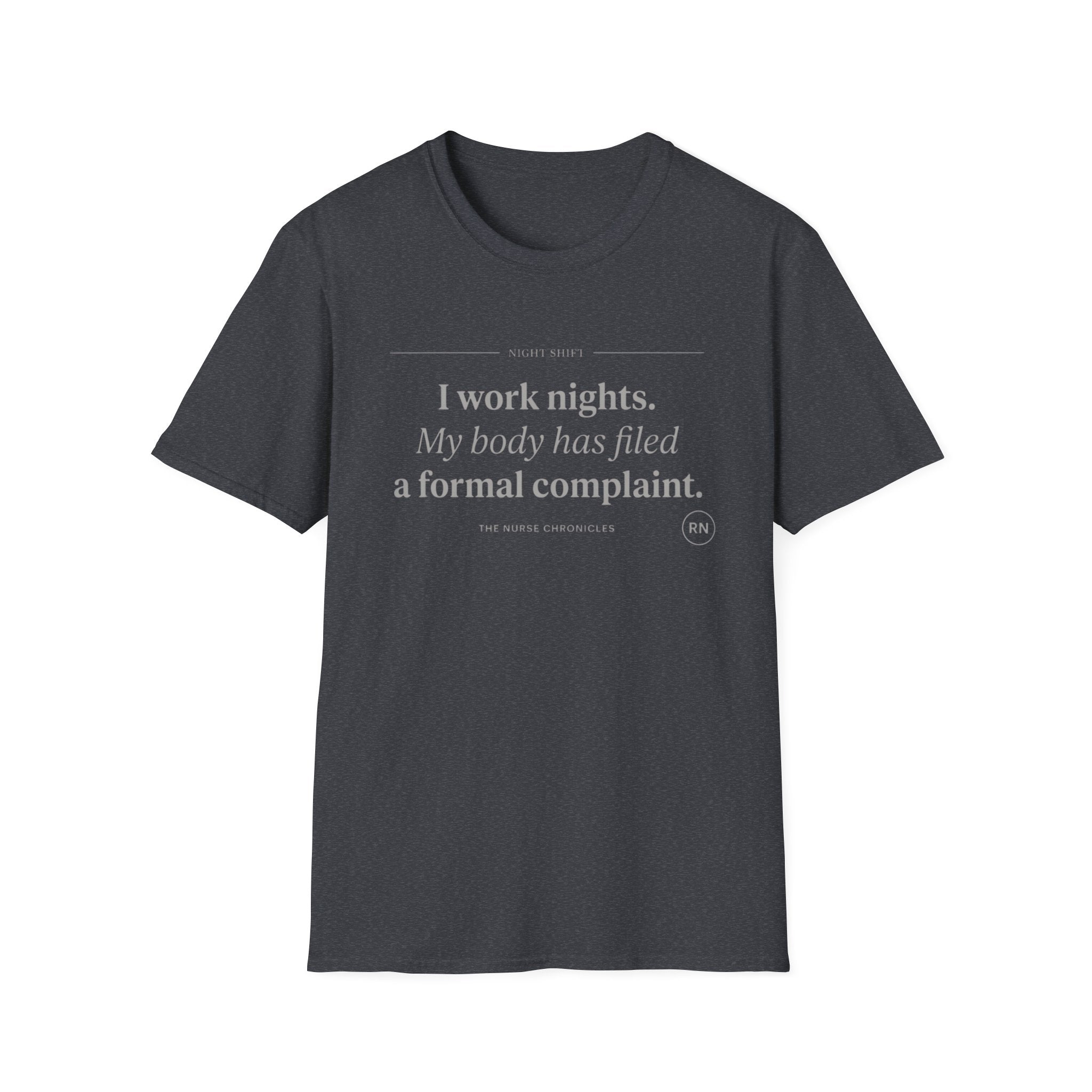 I work nights, my body has filed a complaint gray T-shirt