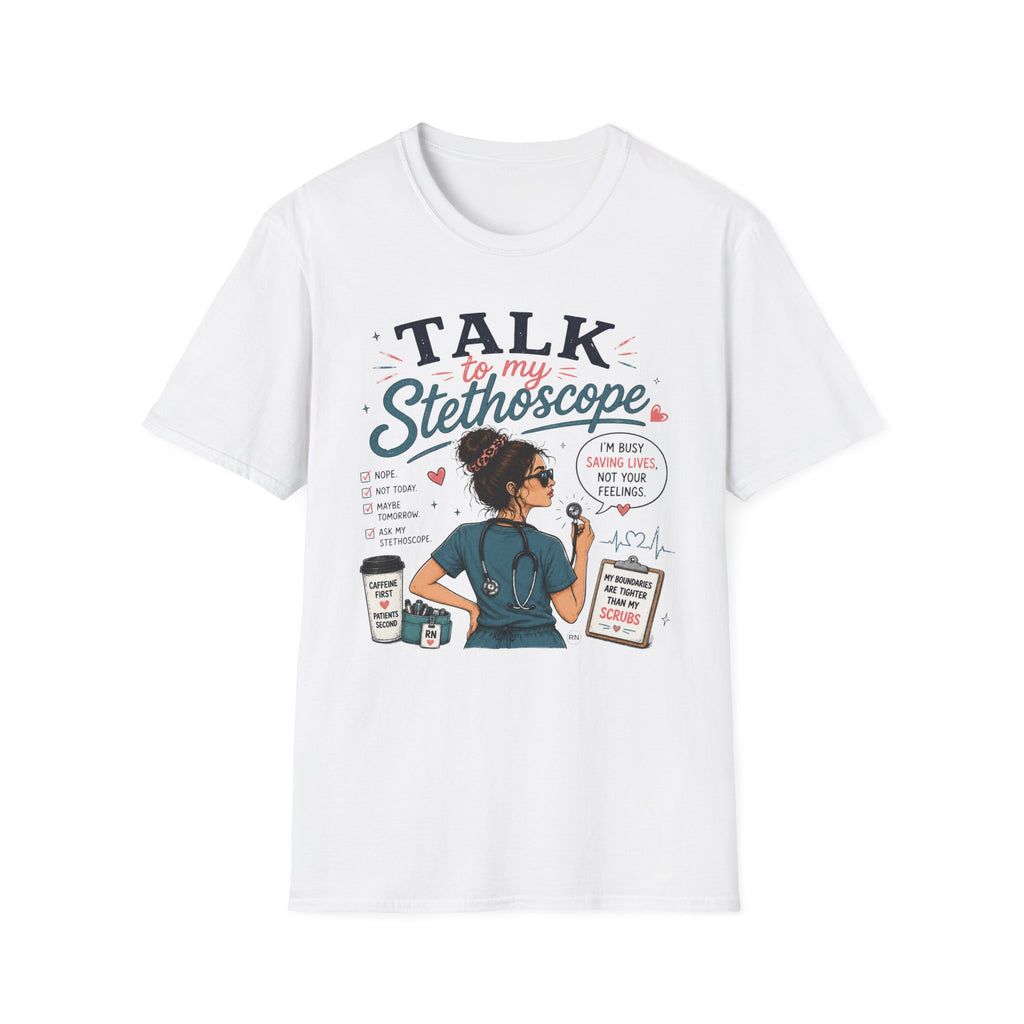 Talk to my stethoscope  T-shirt