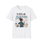Talk to my stethoscope  T-shirt