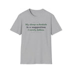 My Sleep Schedule is a Suggestion  T-shirt