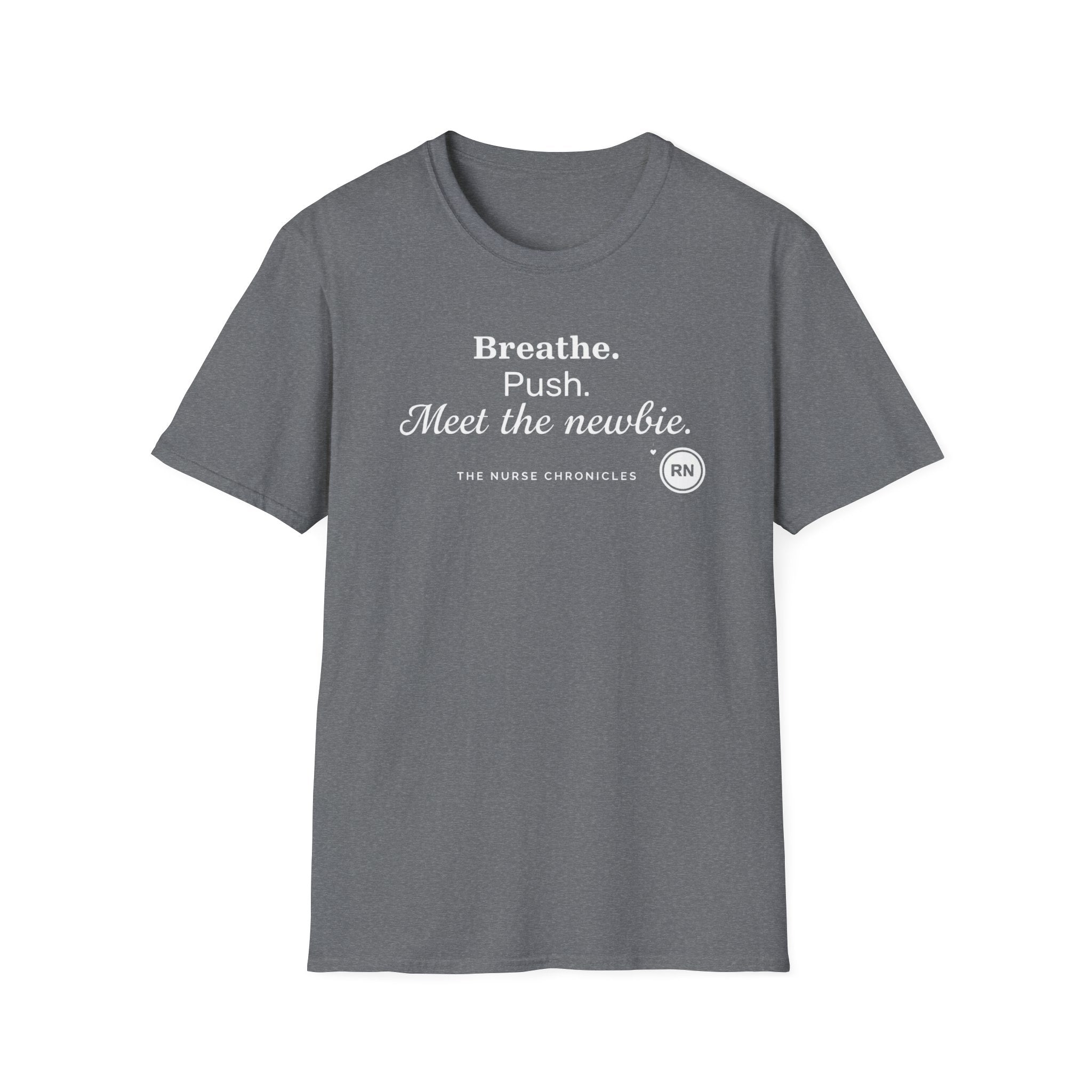 Breathe, Push, Meet the Newbie  T-shirt