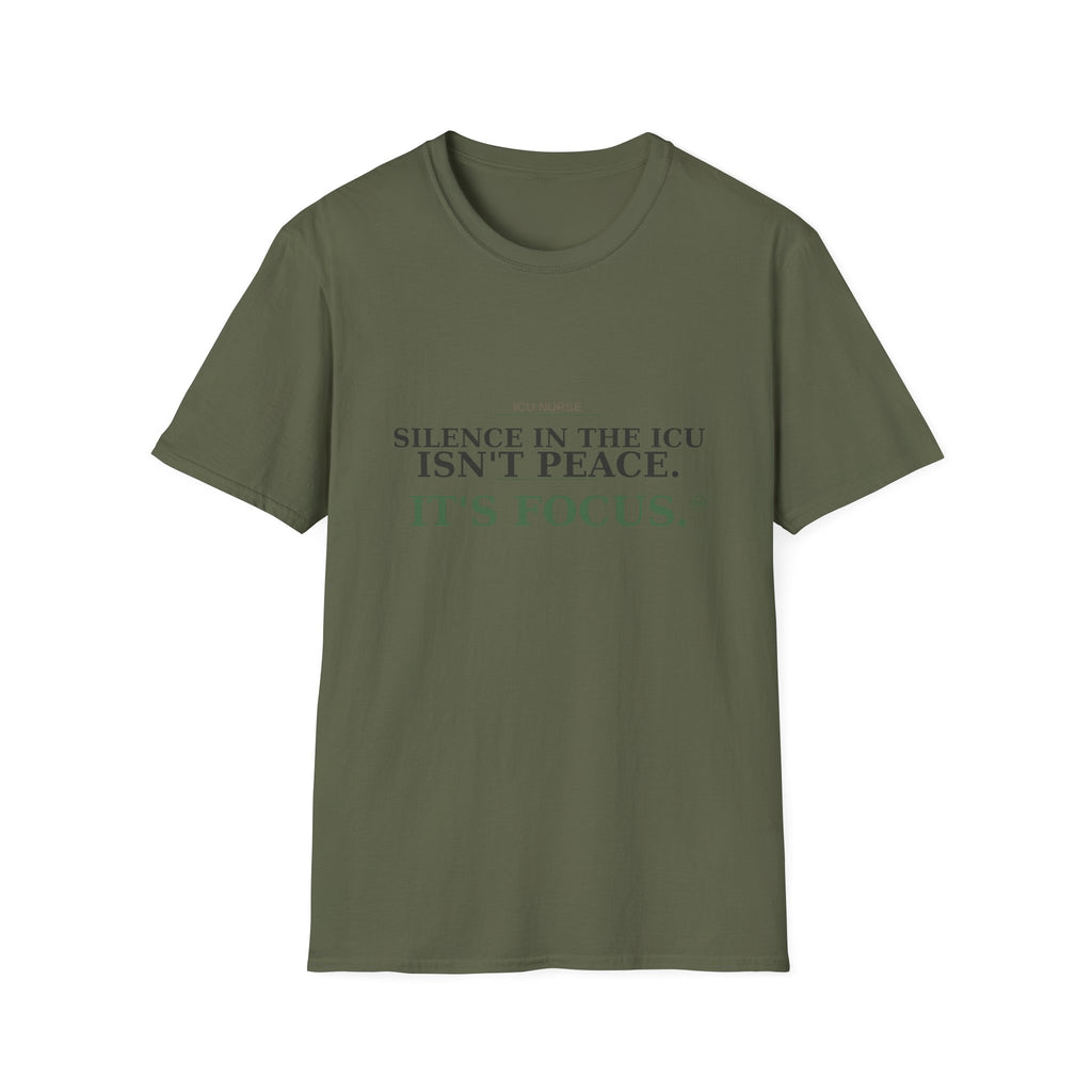 Silence in the ICU isn’t peace, it’s focus T-shirt
