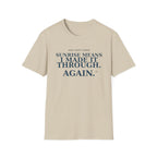 Sunrise means I made it through again T-shirt