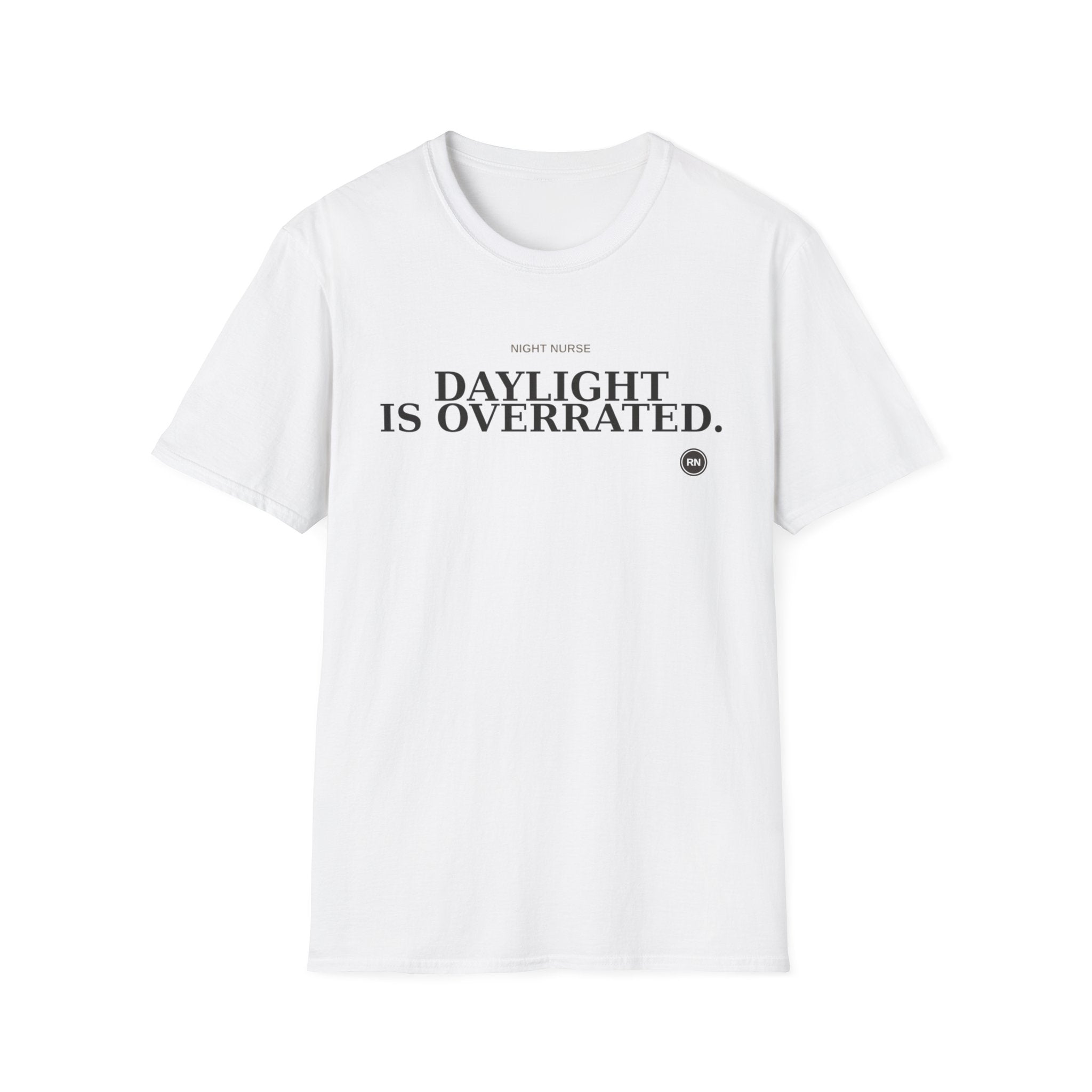 Daylight is overrated Night Nurse T-shirt