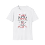 Cute enough to stop your heart, skilled enough to start it Nurse  T-shirt