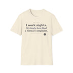 I work nights, my body has filed a complaint  T-shirt