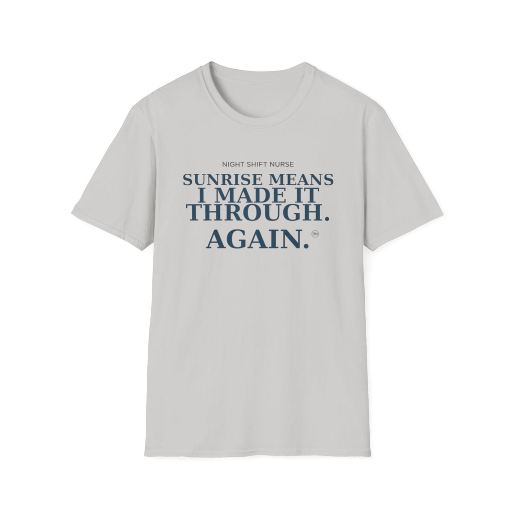 Sunrise means I made it through again T-shirt