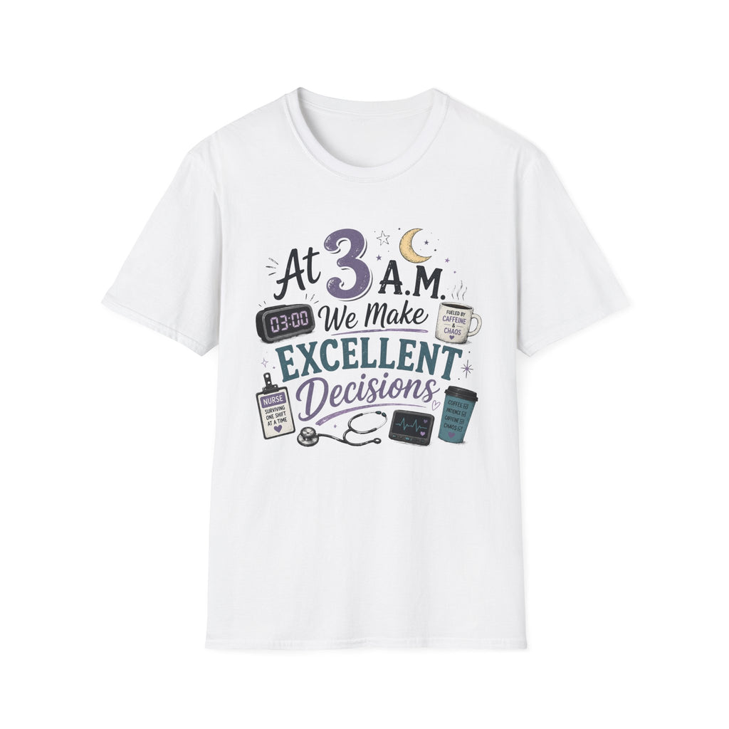 At 3AM we make excellent decisions  T-shirt