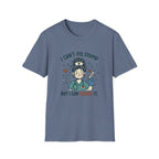 I can’t fix stupid T-shirt