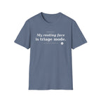 My resting face is Triage white T-shirt