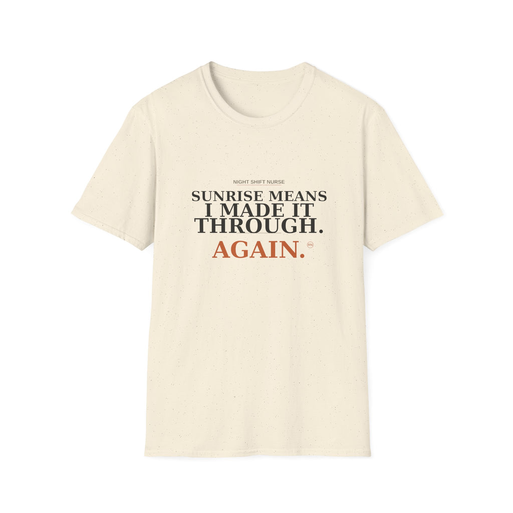 Sunrise means I made it through T-Shirt