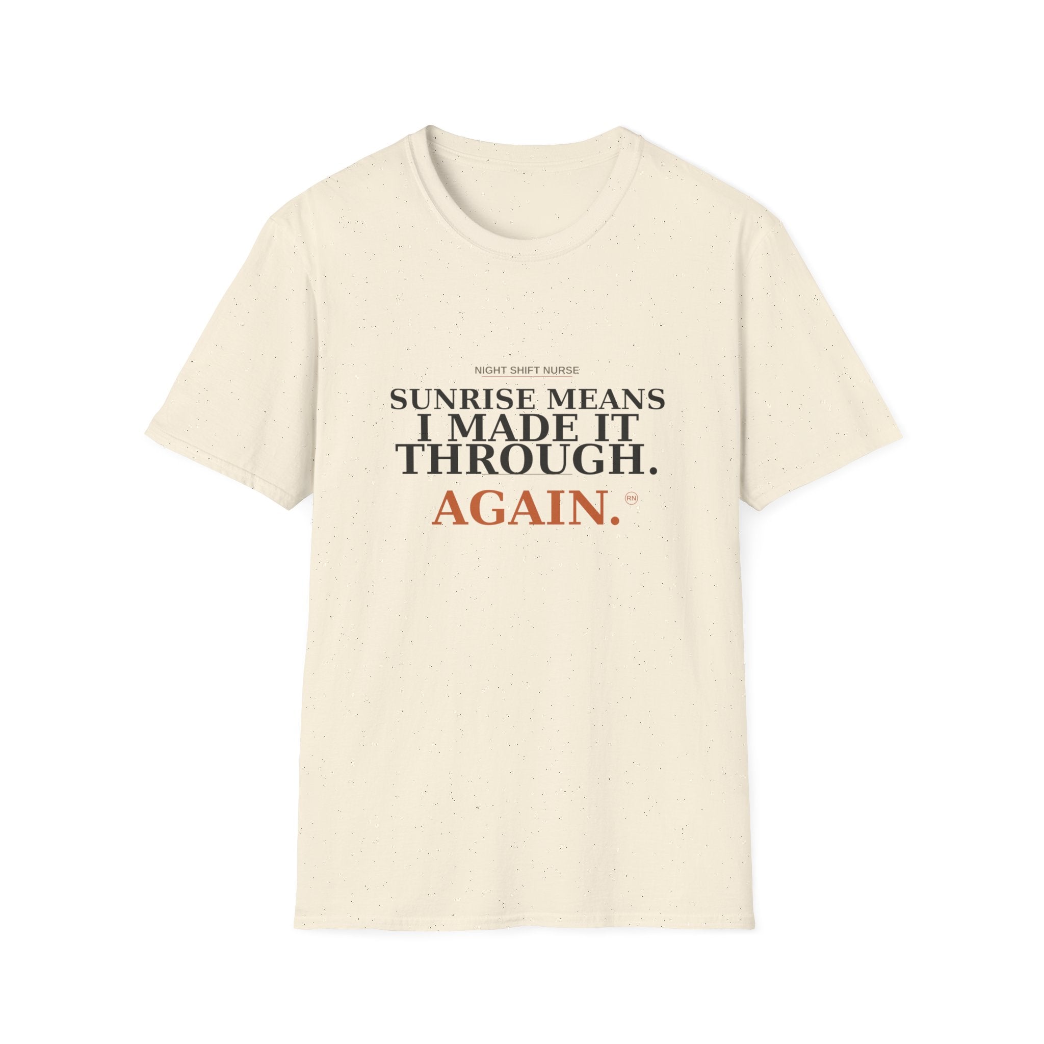 Sunrise means I made it through T-Shirt