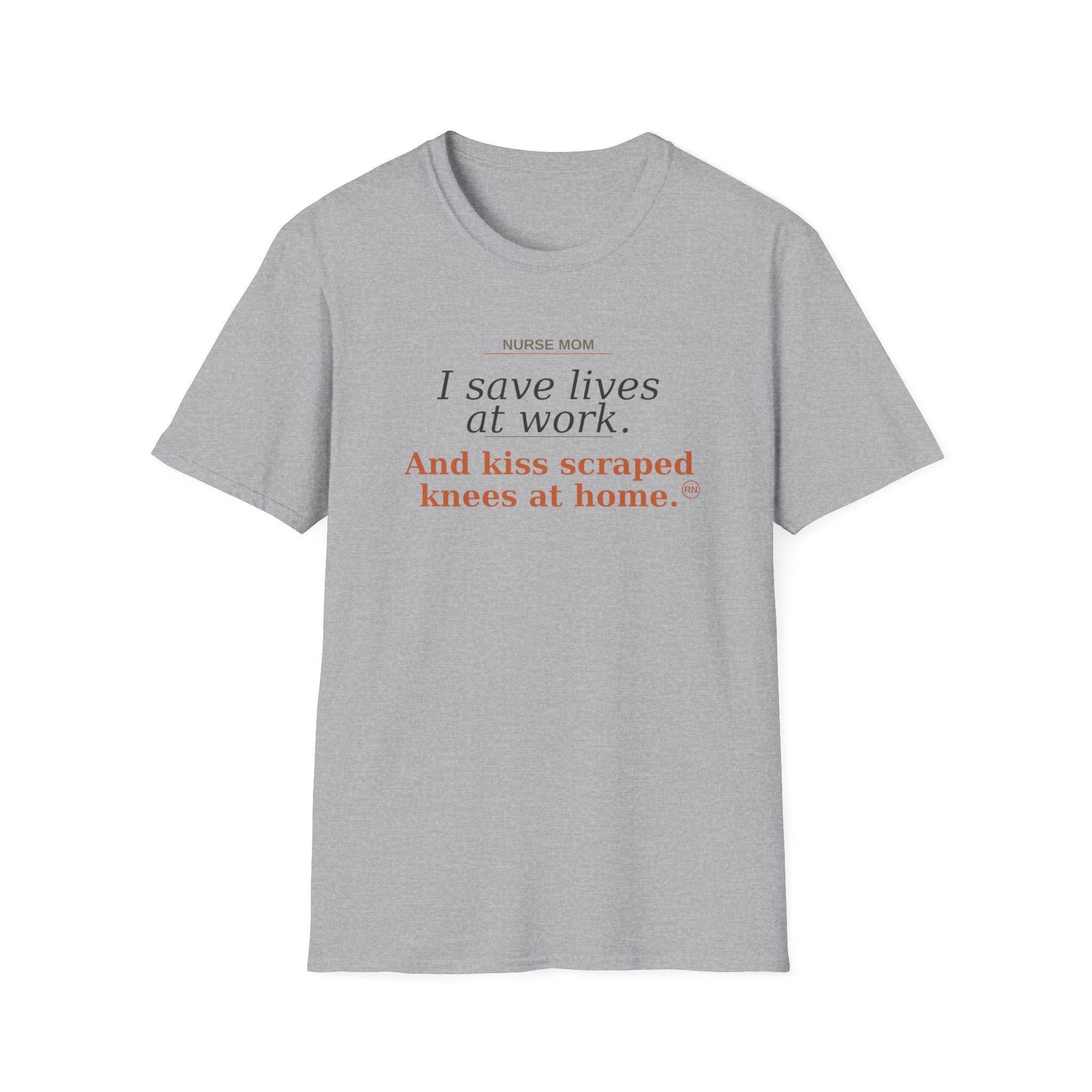 Save lives at work, kiss scraps knees at home T-shirt