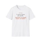 Save lives at work, kiss scraps knees at home T-shirt