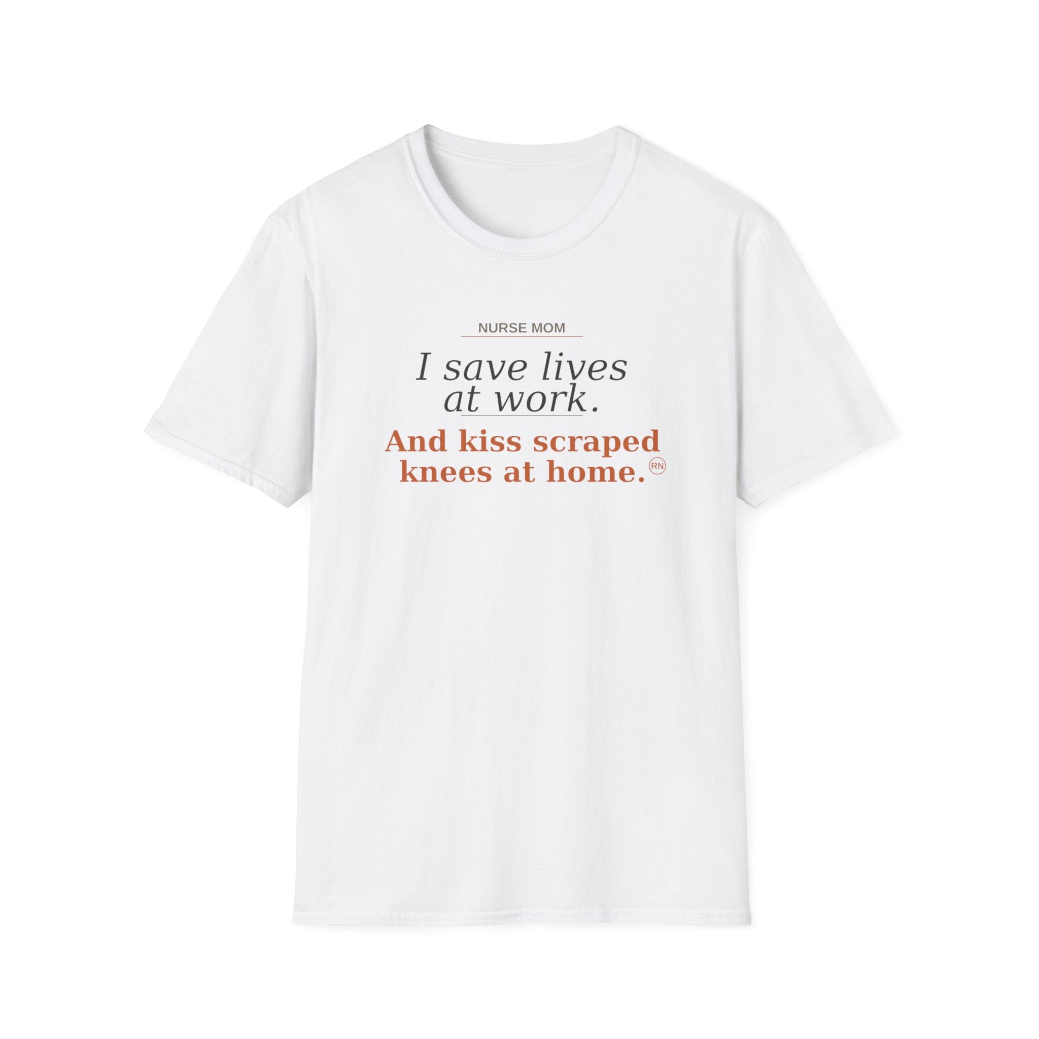 Save lives at work, kiss scraps knees at home T-shirt