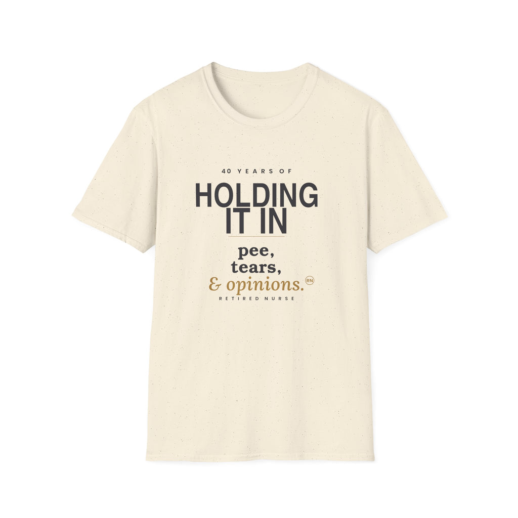 Holding it in 40 years retirement  T-shirt