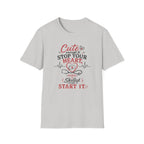 Cute enough to stop your heart, skilled enough to start it Nurse  T-shirt
