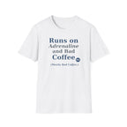 Runs on Adrenaline and bad coffee T-shirt