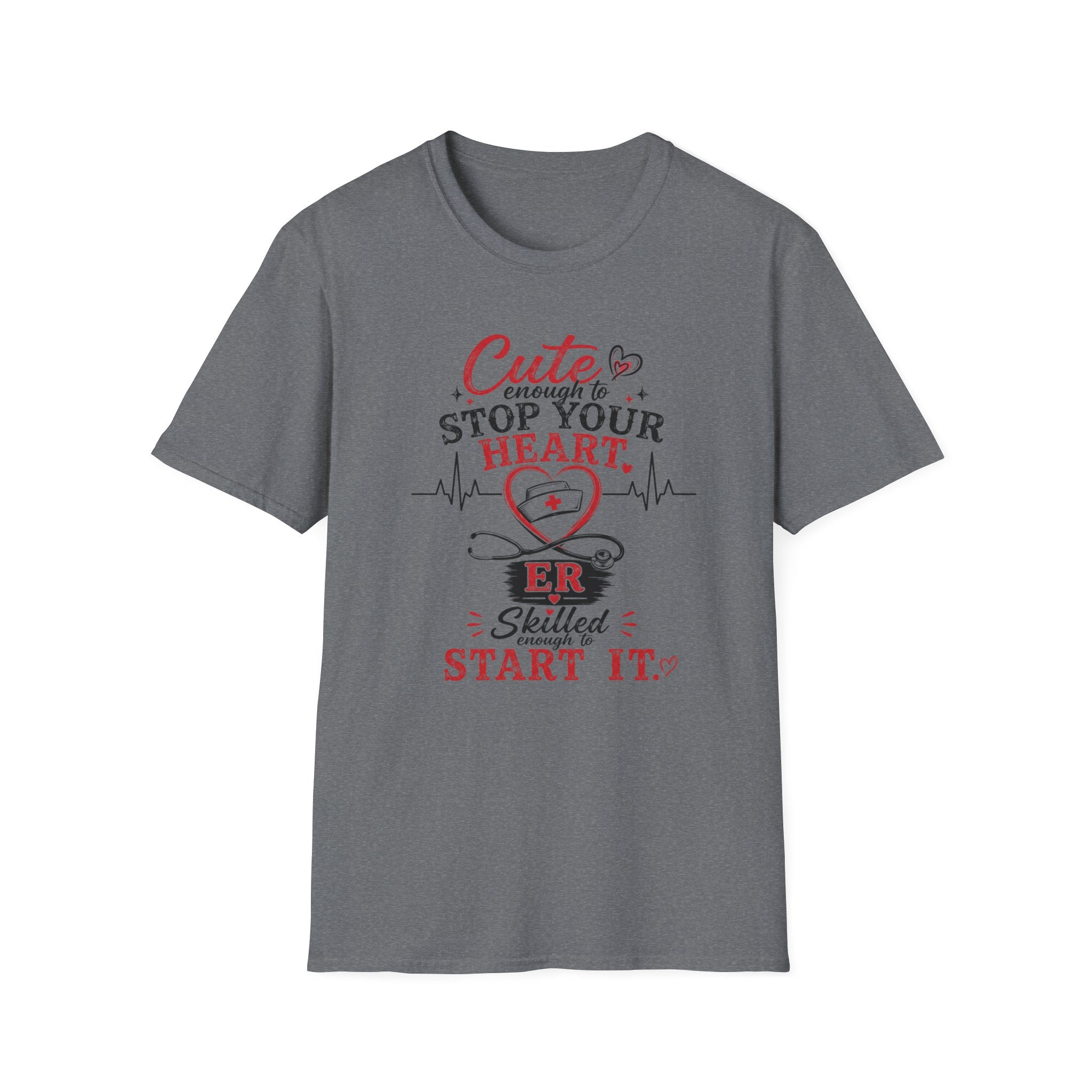 Cute enough to stop your heart ER T-shirt