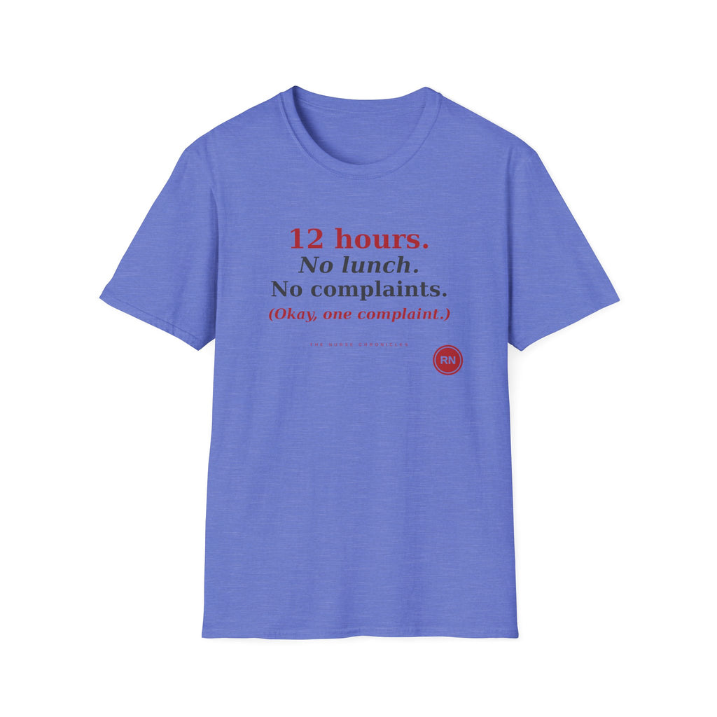 12 Hour No Lunch No Complaints T-Shirt