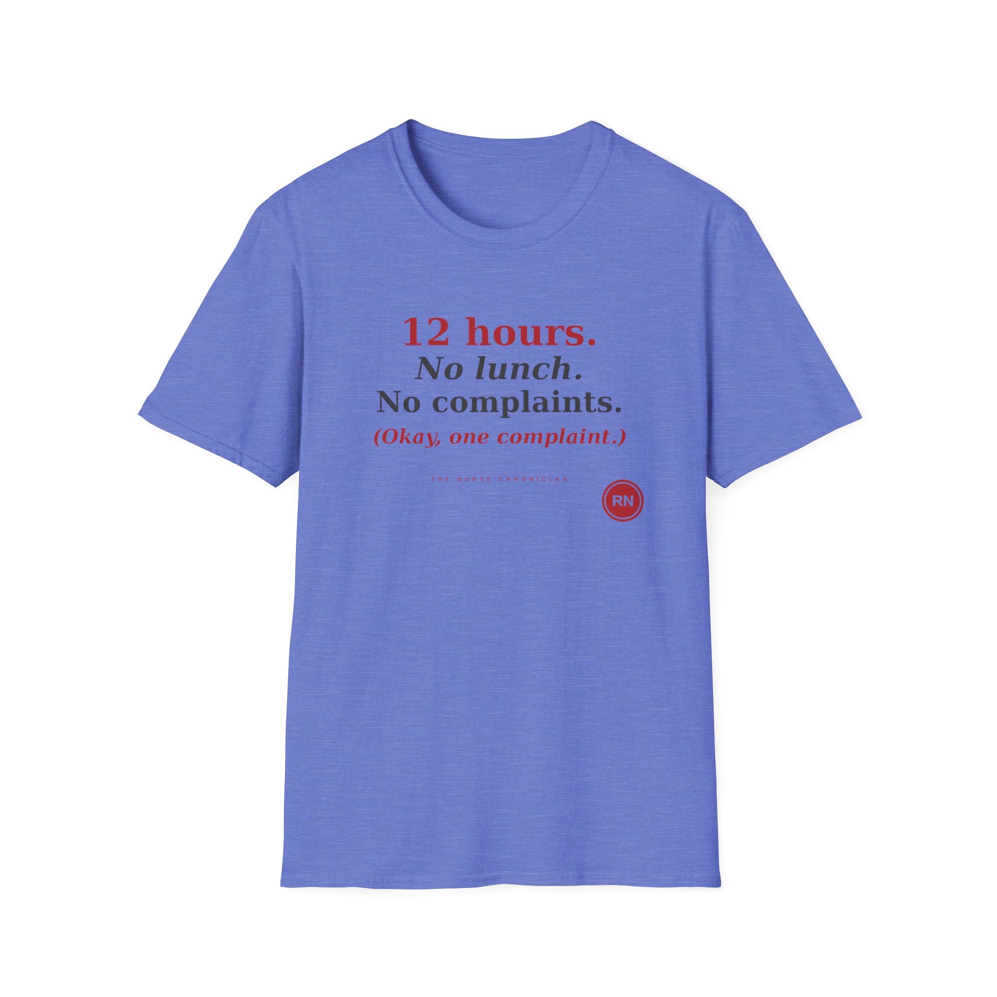 12 Hour No Lunch No Complaints T-Shirt