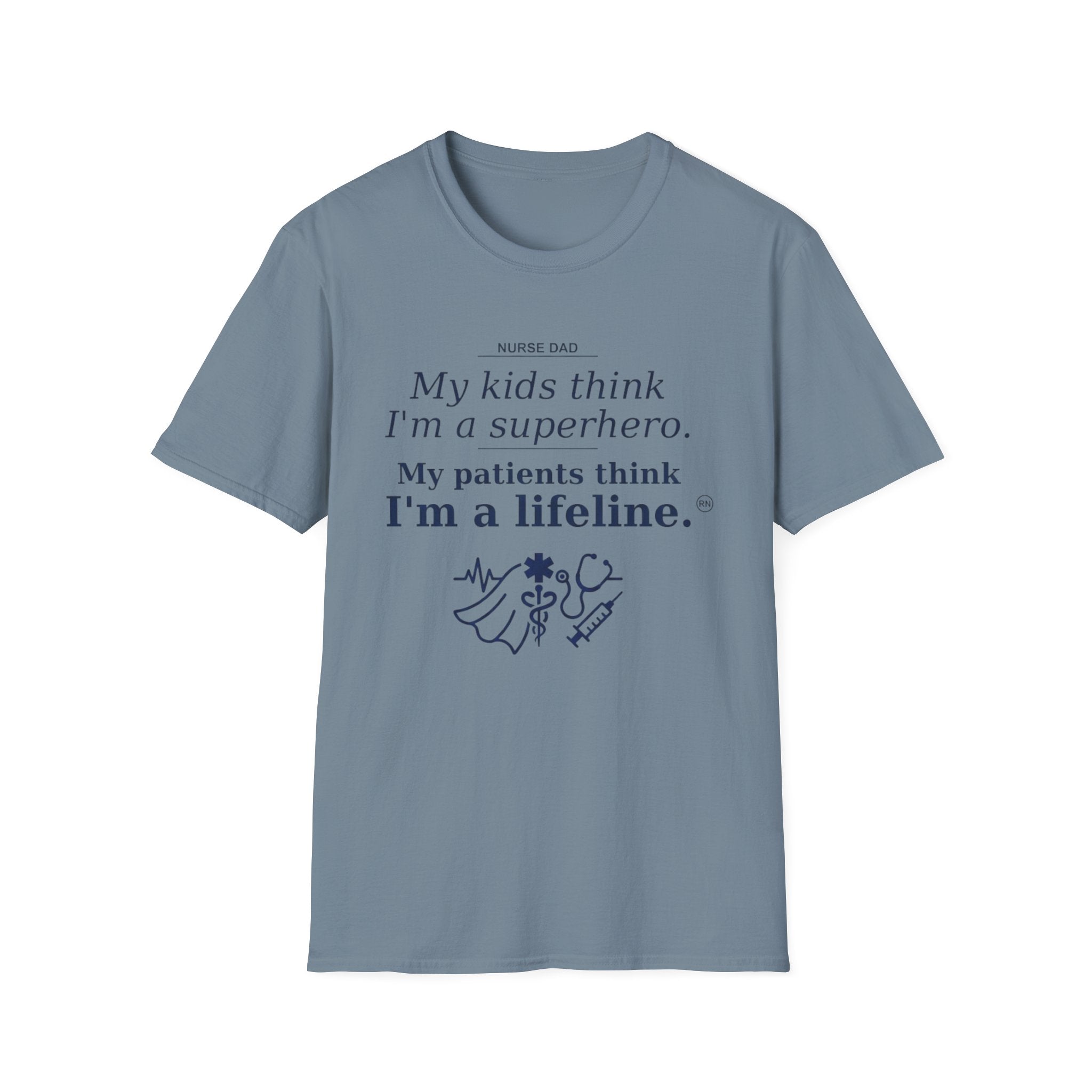 Dad Nurse My kids think I'm a superhero, My patients think I'm a lifeline T-shirt