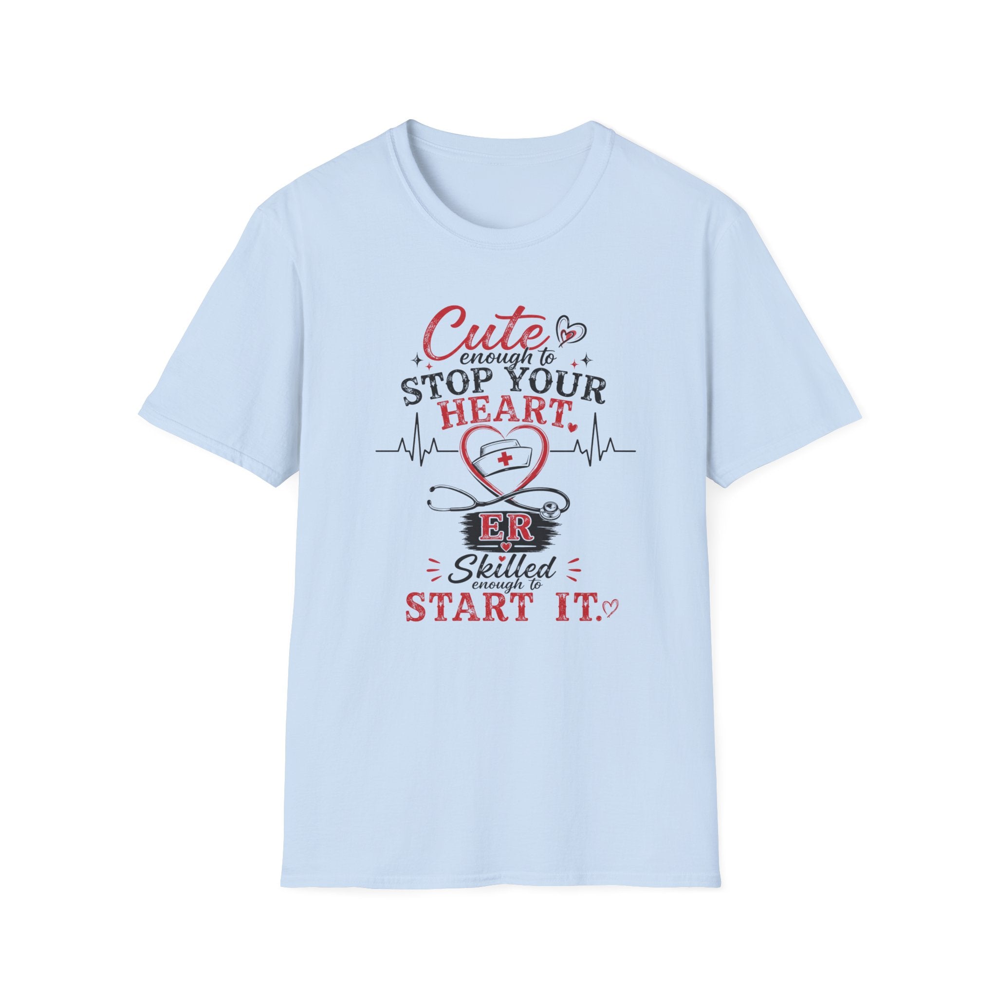 Cute enough to stop your heart ER T-shirt