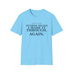 Sunrise means I made it through again T-shirt