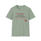 12 Hour No Lunch No Complaints T-Shirt