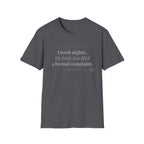 I work nights, my body has filed a complaint gray T-shirt