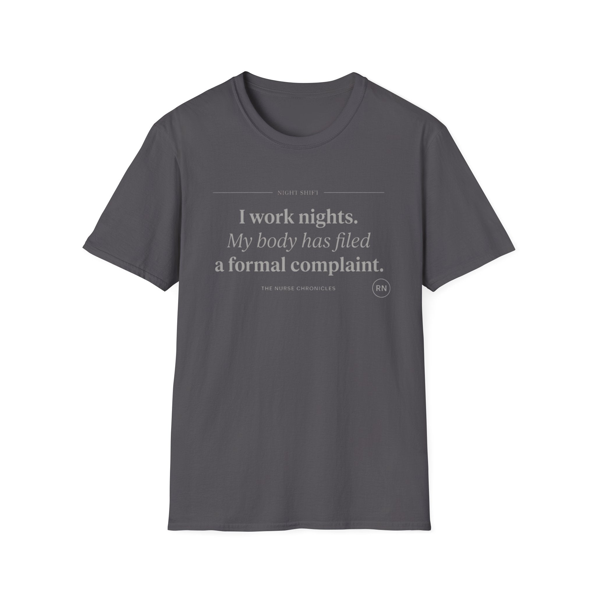 I work nights, my body has filed a complaint gray T-shirt
