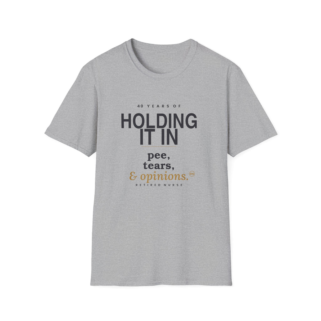 Holding it in 40 years retirement  T-shirt