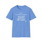 I've held organs. You've held meetings. We're not the same  T-shirt