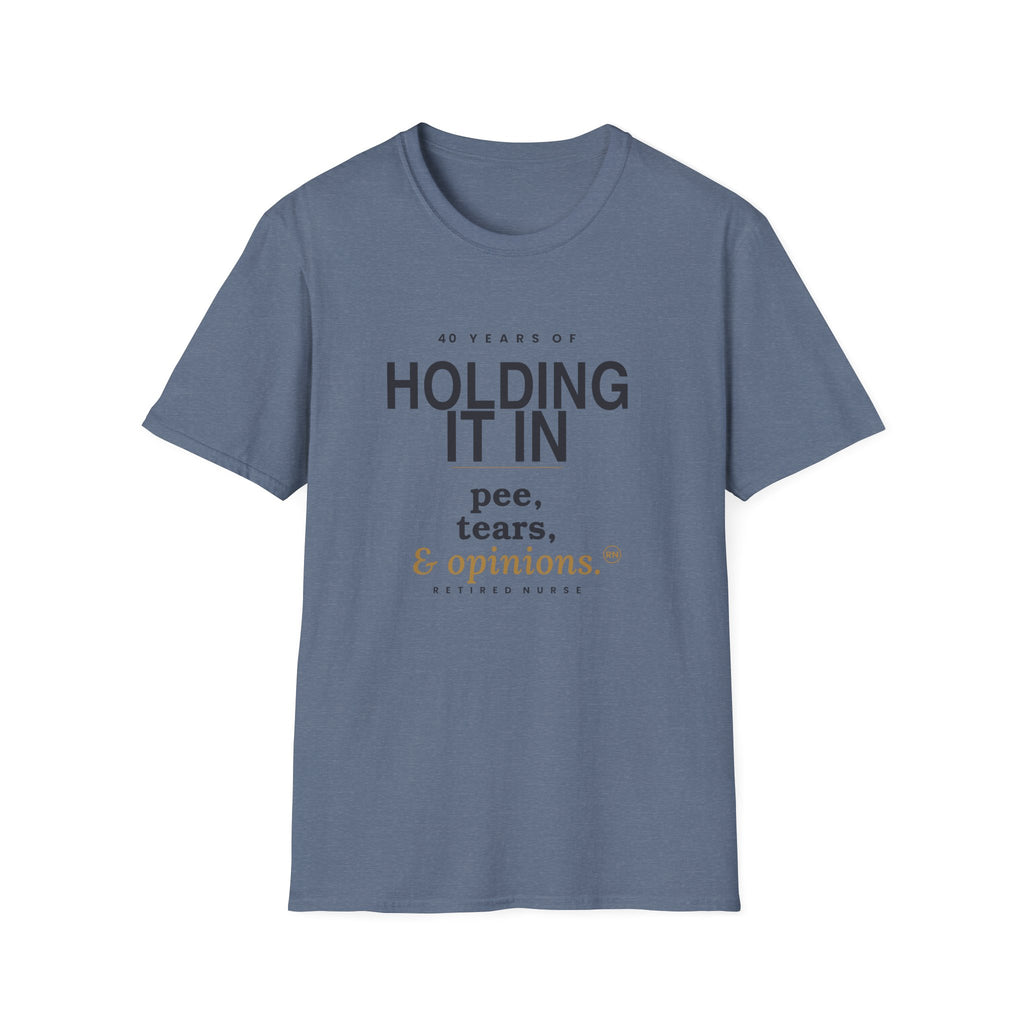 Holding it in 40 years retirement  T-shirt