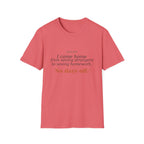 I come home from saving strangers to saving homework  T-shirt
