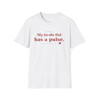 My To Do list has a pulse T-shirt