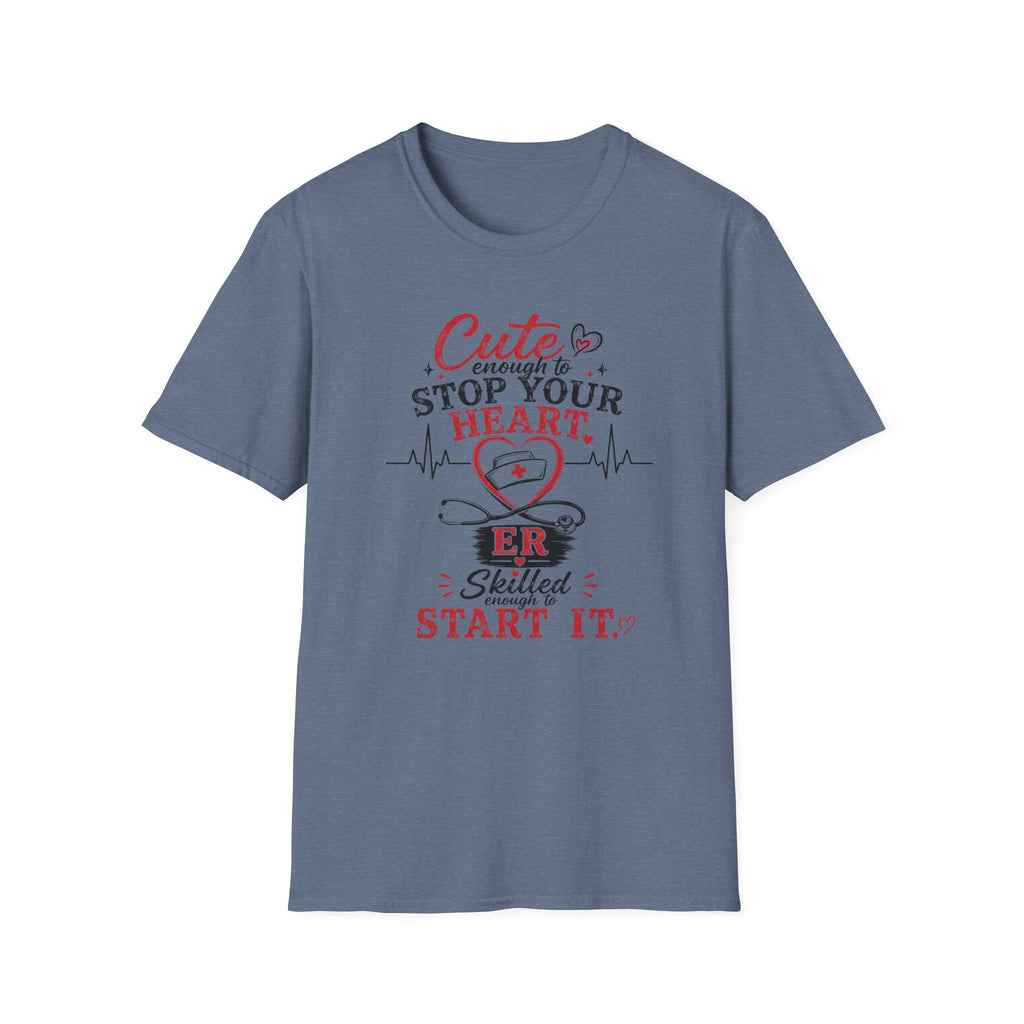 Cute enough to stop your heart ER T-shirt