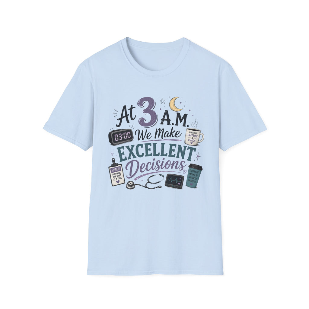 At 3AM we make excellent decisions  T-shirt